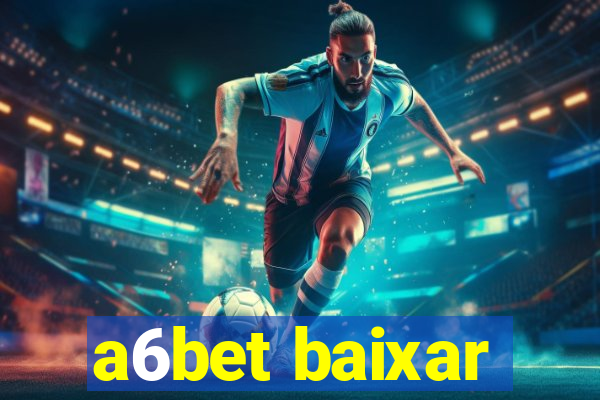 a6bet baixar